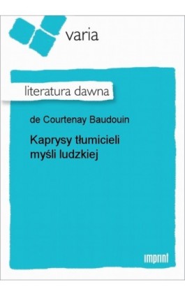 Kaprysy tłumicieli myśli ludzkiej - Jan Ignacy Niecisław Baudouin de Courtenay - Ebook - 978-83-270-0038-5