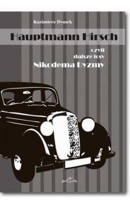 Hauptmann Hirsch czyli dalsze losy Nikodema Dyzmy - Kazimierz Dymek - Ebook - 978-83-7798-139-9