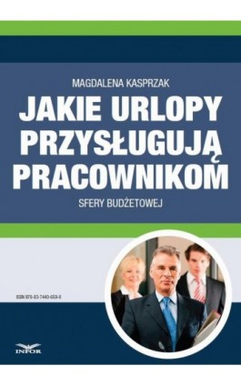 Jakie urlopy przysługują pracownikom sfery budżetowej - Magdalena Kasprzak - Ebook - 978-83-7440-659-8