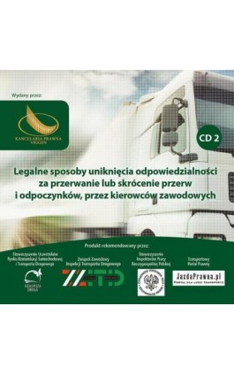 Legalne sposoby uniknięcia odpowiedzialności, za przerwanie lub skrócenie przerw i odpoczynków, przez kierowców zawodowych Cz. 2 - Mariusz Miąsko - Audiobook - 978-83-944734-1-9