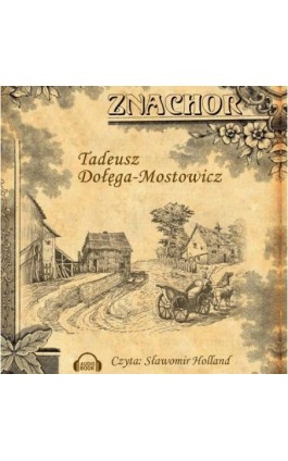 Znachor - Tadeusz Dołęga-Mostowicz - Audiobook - 978-83-7927-021-7