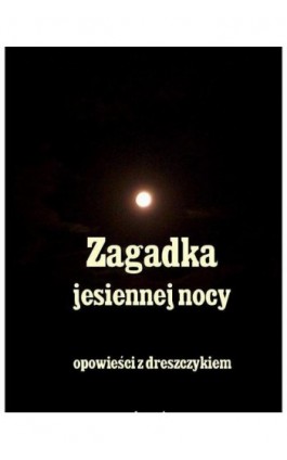 Zagadka jesiennej nocy - Stefan Grabiński - Ebook - 978-83-7950-063-5