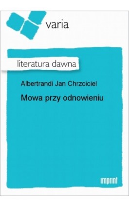 Mowa przy odnowieniu - Jan Chrzciciel Albertrandi - Ebook