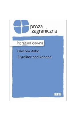 Dyrektor pod kanapą - Anton Czechow - Ebook - 978-83-270-1916-5
