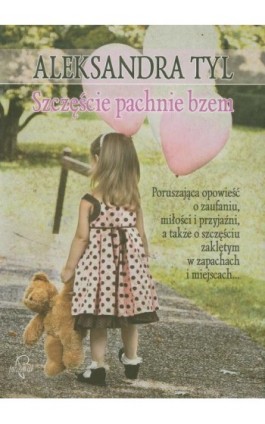 Szczęście pachnie bzem - Aleksandra  Tyl - Ebook - 978-83-63742-09-6