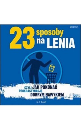 23 sposoby na lenia, czyli jak pokonać prokrastynację dobrym nawykiem - Scott Patterson - Audiobook - 978-83-283-2952-2