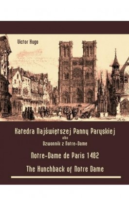 Katedra Najświętszej Panny Paryskiej. Dzwonnik z Notre-Dame - Victor Hugo - Ebook - 978-83-7950-219-6