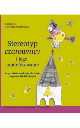 Stereotyp „czarownicy” i jego modyfikowanie - Bernadeta Niesporek-Szamburska - Ebook - 978-83-8012-063-1