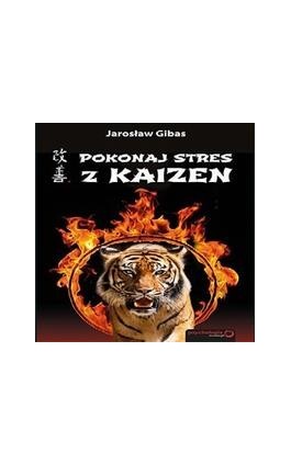 Pokonaj stres z Kaizen - Jarosław Gibas - Audiobook - 978-83-283-0308-9