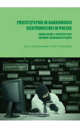 Przestępstwa w bankowości elektronicznej w Polsce. Próba oceny z perspektywy prawno-kryminalistycznej - Jerzy Gąsiorowski - Ebook - 978-83-64927-88-1