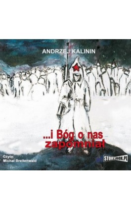 I Bóg o nas zapomniał - Andrzej Kalinin - Audiobook - 978-83-7927-062-0