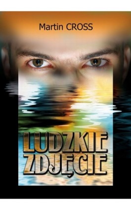 Ludzkie zdjęcie - Martin Cross - Ebook - 978-83-7859-087-3