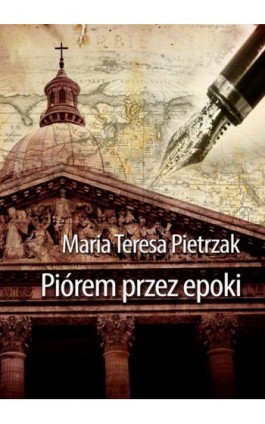 Piórem przez epoki - Maria Teresa Pietrzak - Ebook - 978-83-7859-148-1