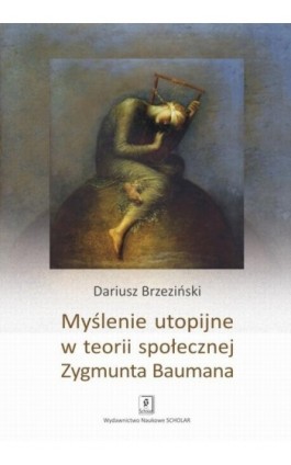 Myślenie utopijne w teorii społecznej Zygmunta Baumana - Dariusz Brzeziński - Ebook - 978-83-7383-748-5