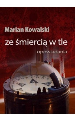 Ze śmiercią w tle. Opowiadania - Marian Kowalski - Ebook - 978-83-7859-161-0