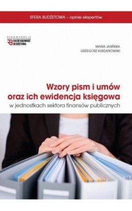 Wzory pism i umów oraz ich ewidencja księgowa w jednostkach sektora finansów publicznych - Maria Jasińska - Ebook - 978-83-7440-672-7