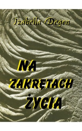 Na zakrętach życia. Opowiadania sentymentalne - Isabella Degen - Ebook - 978-83-7859-267-9