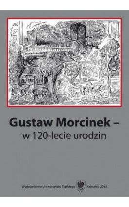 Gustaw Morcinek - w 120-lecie urodzin - Ebook - 978-83-8012-540-7