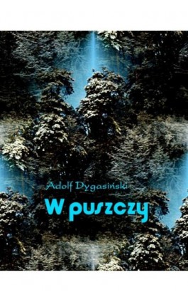 W puszczy - Adolf Dygasiński - Ebook - 978-83-7950-199-1