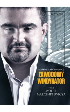 Zawodowy windykator. Tom I. Model Marcinkiewicza - Markus Marcinkiewicz - Ebook - 978-83-7942-250-0