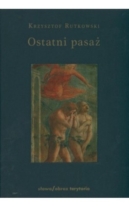 Ostatni pasaż. Przepowieść o byciu byle-jakim - Krzysztof Rutkowski - Ebook - 978-83-7453-225-9