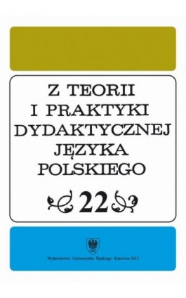 Z Teorii i Praktyki Dydaktycznej Języka Polskiego. T. 22 - Ebook