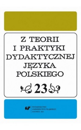 Z Teorii i Praktyki Dydaktycznej Języka Polskiego. T. 23 - Ebook