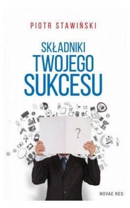Składniki Twojego Sukcesu - Piotr Stawiński - Ebook - 978-83-7942-438-2