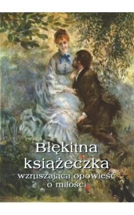 Błękitna książeczka Wzruszająca opowieść o miłości - Waleria Marrene-Morzkowska - Ebook - 978-83-64145-66-7
