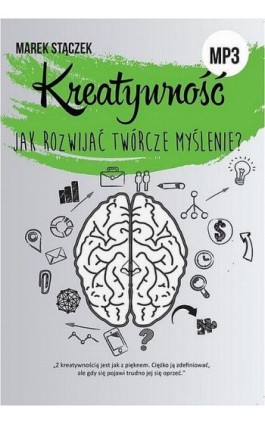 KREATYWNOŚĆ. Jak rozwijać twórcze myślenie? - Marek Stączek - Audiobook - 978-83-614-8521-6