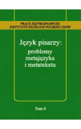 Język pisarzy: problemy metajęzyka i metatekstu - Ebook - 978-83-65224-58-3