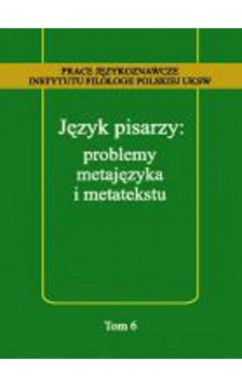 Język pisarzy: problemy metajęzyka i metatekstu - Ebook - 978-83-65224-58-3