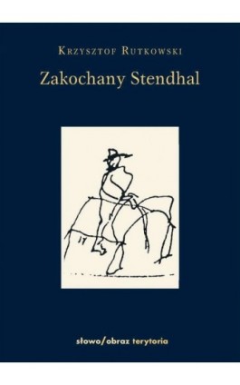 Zakochany Standhal Dziennik wyprawy po imię - Krzysztof Rutkowski - Ebook - 978-83-7453-258-7