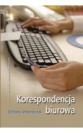 Korespondencja biurowa - Elżbieta Jendrzejczak - Ebook - 978-83-7814-664-3