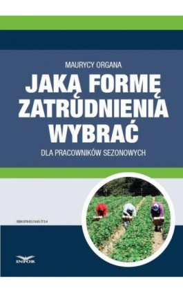 Jaką formę zatrudnienia wybrać dla pracowników sezonowych - Maurycy Organa - Ebook - 978-83-7440-772-4