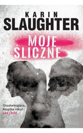 Moje śliczne - Karin Slaughter - Ebook - 978-83-276-1728-6