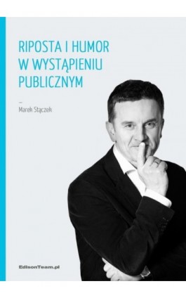 Riposta i humor w wystąpieniu publicznym - Marek Stączek - Ebook - 978-83-61485-30-8