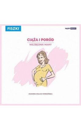 Ciąża i poród – niezbędnik Mamy - Zuzanna Kołacz-Kordzińska - Ebook - 978-83-7843-273-9