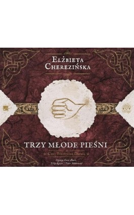 Trzy młode pieśni - Elżbieta Cherezińska - Audiobook - 978-83-949437-0-7