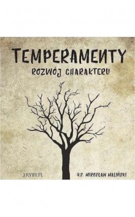 Temperamenty - rozwój charakteru - Mirosław Maliński - Audiobook - 978-83-944687-3-6