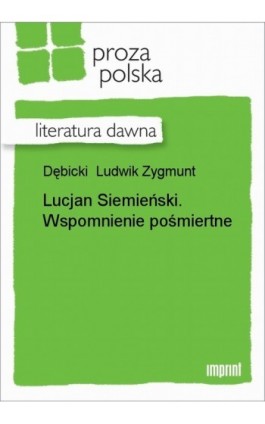 Lucjan Siemieński. Wspomnienie pośmiertne - Ludwik Zygmunt Dębicki - Ebook - 978-83-270-0264-8