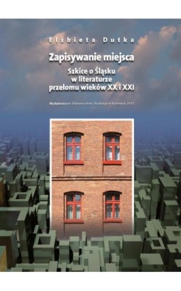 Zapisywanie miejsca - Elżbieta Dutka - Ebook - 978-83-226-2321-3