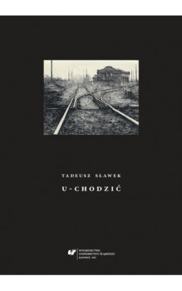 U-chodzić - Tadeusz Sławek - Ebook - 978-83-8012-521-6
