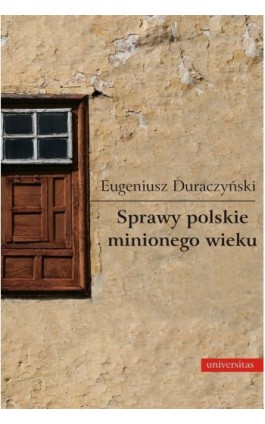 Sprawy polskie minionego wieku - Eugeniusz Duraczyński - Ebook - 978-83-242-1527-0