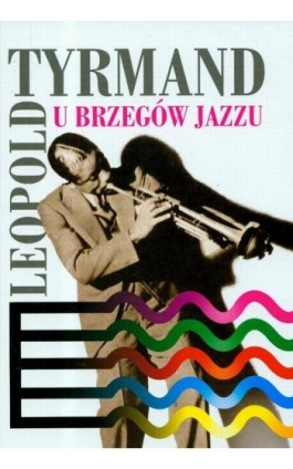 U brzegów jazzu - Leopold Tyrmand - Ebook - 978-83-7779-094-6