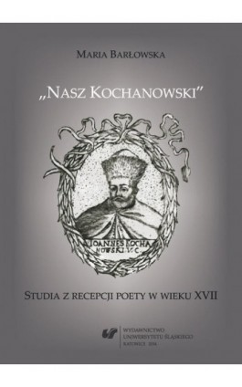 „Nasz Kochanowski” - Maria Barłowska - Ebook - 978-83-226-2349-7