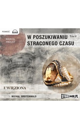 W poszukiwaniu straconego czasu 5 Uwięziona - Marcel Proust - Audiobook - 978-83-7927-206-8