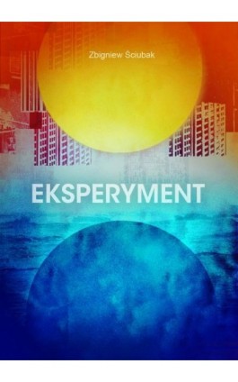 Eksperyment - Zbigniew Ściubak - Ebook - 978-83-272-4198-6