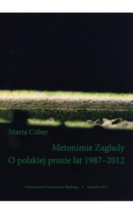Metonimie Zagłady. O polskiej prozie lat 1987–2012 - Marta Cuber - Ebook - 978-83-226-2300-8