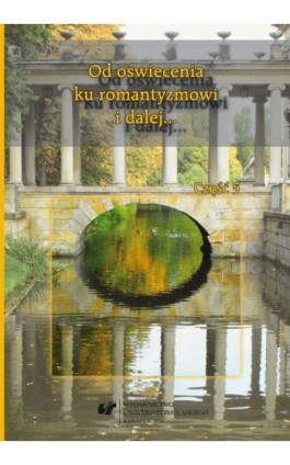 Od oświecenia ku romantyzmowi i dalej... Autorzy - dzieła - czytelnicy. Cz. 5 - Ebook - 978-83-8012-032-7